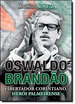 Imagem de OSWALDO BRANDÃO: LIBERTADOR CORINTIANO - HERÓI PALMEIRENSE