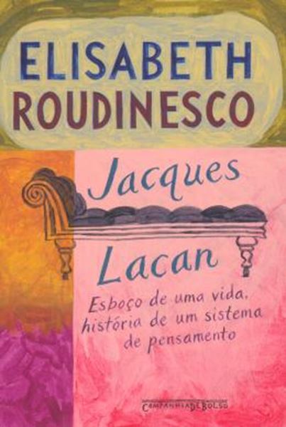 Picture of JACQUES LACAN - ESBOCO DE UMA VIDA, HISTORIA DE UM SISTEMA DE PENSAMENTO