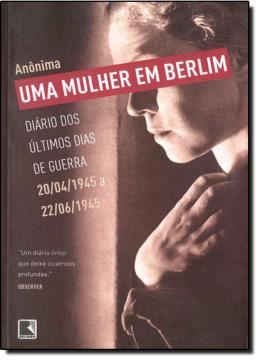 Imagem de MULHER EM BERLIM, UMA - DIARIO DOS ULTIMOS DIAS DE GUERRA 20/04/1945 A 22/06/1945 