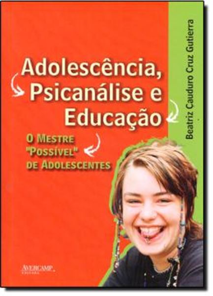 Picture of ADOLESCENCIA, PSICANALISE E EDUCACAO - O MESTRE POSSIVEL DE ADOLESCENTRES