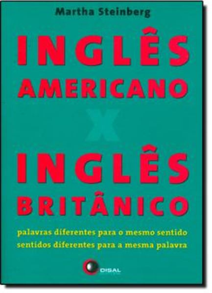 Picture of INGLES AMERICANO X INGLES BRITANICO - PALAVRAS DIFERENTES PARA O MESMO SENTIDO - SENTIDO DIFERENTE PARA AS MESMAS PALAVRAS