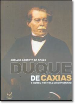 Imagem de DUQUE DE CAXIAS - O HOMEM POR TRAS DO MONUMENTO