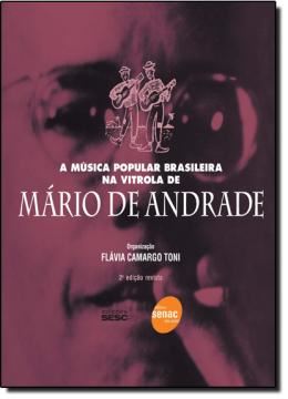 Imagem de MUSICA POPULAR BRASILEIRA NA VITROLA DE MARIO DE ANDRADE, A - 2ª EDICAO