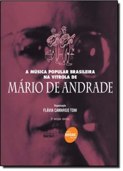 Picture of MUSICA POPULAR BRASILEIRA NA VITROLA DE MARIO DE ANDRADE, A - 2ª EDICAO
