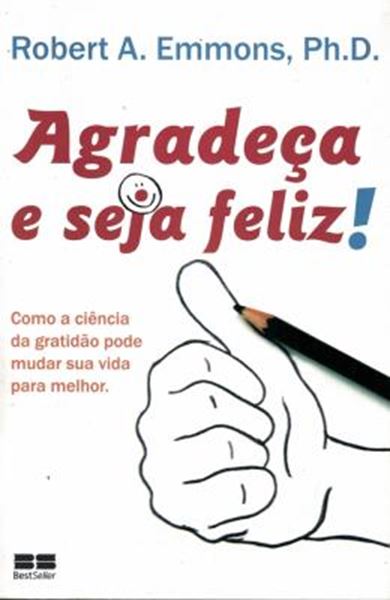 Picture of AGRADECA E SEJA FELIZ! COMO A CIENCIA DA GRATIDAO PODE MUDAR SUA VIDA PARA MELHOR  - 3ª ED