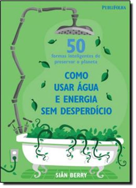 Picture of COMO USAR AGUA E ENERGIA SEM DISPERDICIO - 50 FORMAS INTELIGENTES DE PRESERVAR O PLANETA