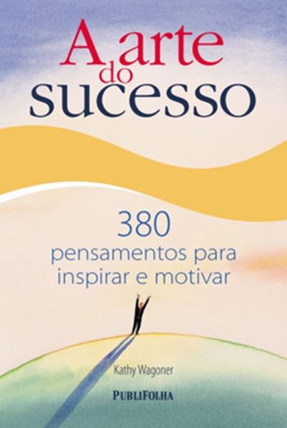 Picture of ARTE DO SUCESSO, A - 380 PENSAMENTOS PARA INSPIRAR E MOTIVAR