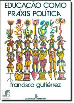 Imagem de EDUCACAO COMO PRAXIS POLITICA