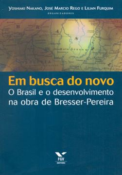 Imagem de EM BUSCA DO NOVO - O BRASIL E O DESENVOLVIMENTO NA OBRA DE BRESSER-PEREIRA