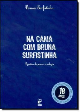 Imagem de NA CAMA COM BRUNA SURFISTINHA - RECEITA DE PRAZER E SEDUCAO