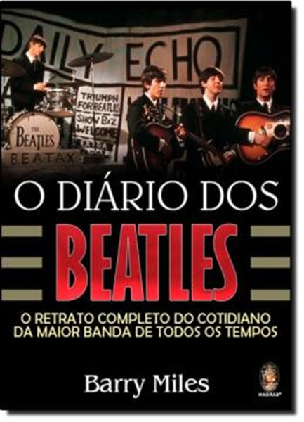 Picture of DIARIO DOS BEATLES, O - O RETRATO COMPLETO DO COTIDIANO DA MAIOR BANDA DE TODOS OS TEMPOS