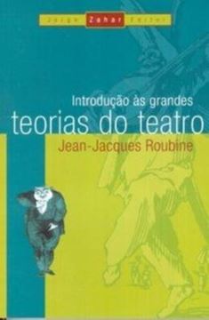 Imagem de INTRODUCAO AS GRANDES TEORIAS DO TEATRO