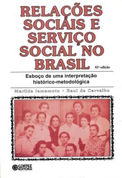 Picture of RELACOES SOCIAIS E SERVICO SOCIAL NO BRASIL - ESBOCO DE UMA INTERPRETACAO HISTORICO-METODOLOGICA - 41ª ED