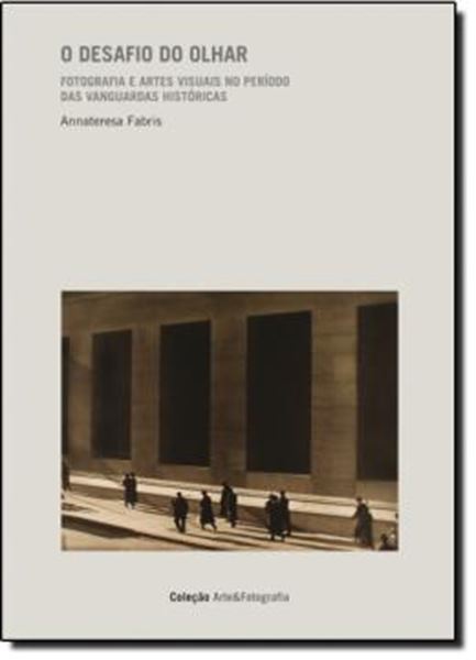Picture of DESAFIO DO OLHAR 1 - FOTOGRAFIA E ARTES VISUAIS NO PERIODO DAS VANGUARDAS HISTORICAS