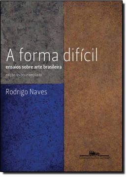 Imagem de FORMA DIFICIL, A - ENSAIOS SOBRE ARTE BRASILEIRA 