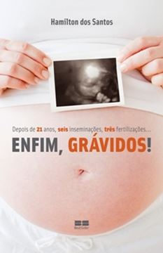 Imagem de ENFIM, GRAVIDOS! - DEPOIS DE 21 ANOS, SEIS INSEMINACOES, TRES FERTILIZACOES ...