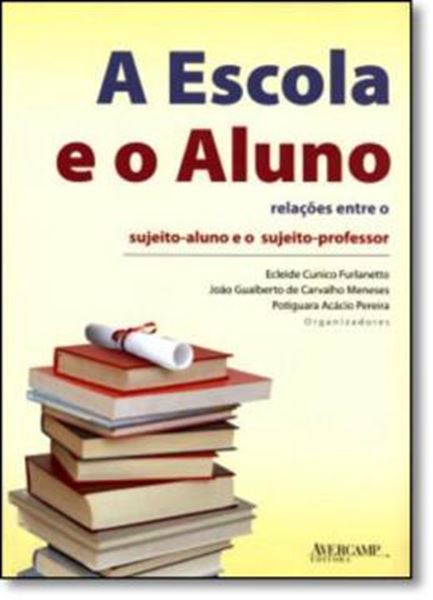 Picture of ESCOLA E O ALUNO, A - RELACOES ENTRE O SUJEITO-ALUNO E O SUJEITO-PROFESSOR