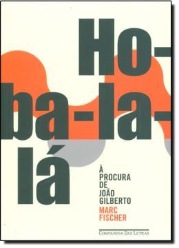 Imagem de HO-BA-LA-LA - A PROCURA DE JOAO GILBERTO