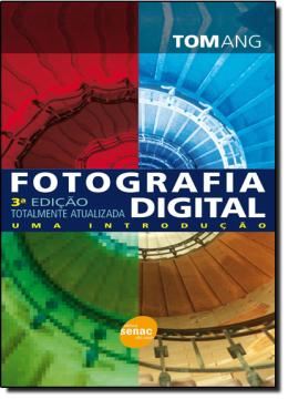 Imagem de FOTOGRAFIA DIGITAL - UMA INTRODUCAO  2ª EDICAO