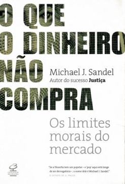 Imagem de O QUE O DINHEIRO NAO COMPRA - OS LIMITES MORAIS DO MERCADO - 17ª ED