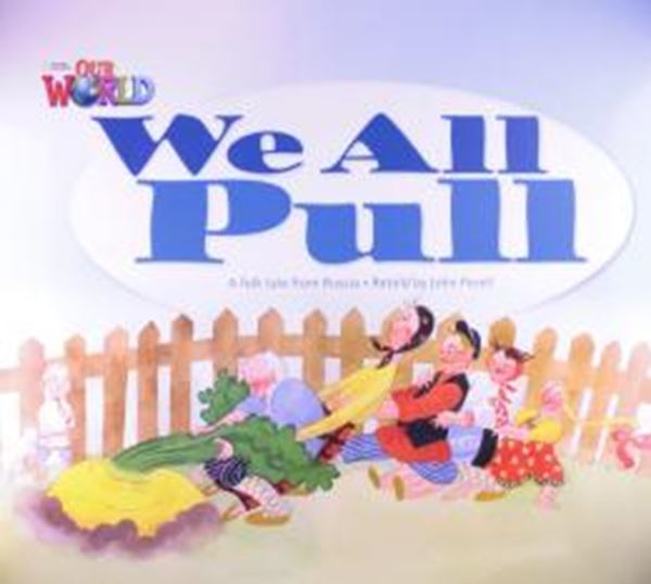Picture of WE ALL PULL: A FOLKTALE FROM RUSSIA - BIG BOOK - READER 3 - OUR WORLD 1