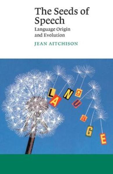 Picture of SEEDS OF SPEECH, THE - LANGUAGE ORIGIN AND EVOLUTION