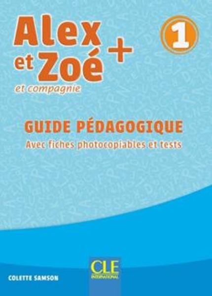Picture of ALEX ET ZOE+ 1 - GUIDE PEDAGOGIQUE AVEC FICHES PHOTOCOPIABLES ET TESTS