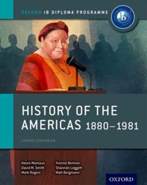 Picture of HISTORY COURSE BOOK - HISTORY OF THE AMERICAS 1880-1981 - OXFORD IB DIPLOMA PROGRAMME