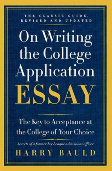 Picture of ON WRITING THE COLLEGE APPLICATION ESSAY - THE KEY TO ACCEPTANCE AT THE COLLEGE OF YOUR CHOICE