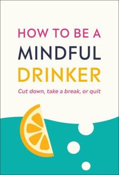 Imagem de HOW TO BE A MINDFUL DRINKER - CUT DOWN, TAKE A BREAK, OR QUIT