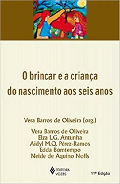 Picture of BRINCAR E A CRIANCA DO NASCIMENTO AOS SEIS ANOS, O - 11ª ED