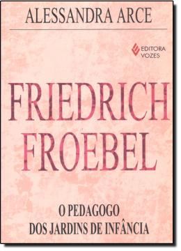 Imagem de FRIEDRICH FROEBEL  O PEDAGOGO DOS JARDINS...