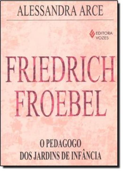 Picture of FRIEDRICH FROEBEL  O PEDAGOGO DOS JARDINS...