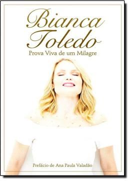 Imagem de BIANCA TOLEDO - PROVA VIVA DE UM MILAGRE
