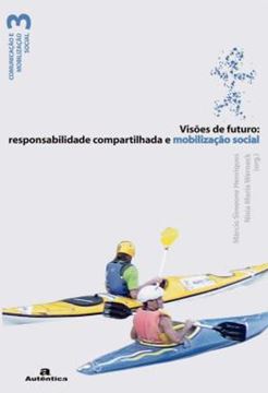 Imagem de VISOES DE FUTURO: RESPONSABILIDADE COMPARTILHADA E MOBILIZACAO SOCIAL