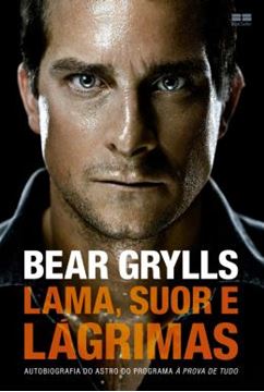 Imagem de LAMA, SUOR E LAGRIMAS DE BEAR GRYLLS