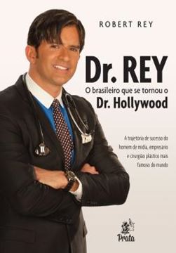 Imagem de DR. REY - O BRASILEIRO QUE SE TORNOU O DR. HOLLYWOOD