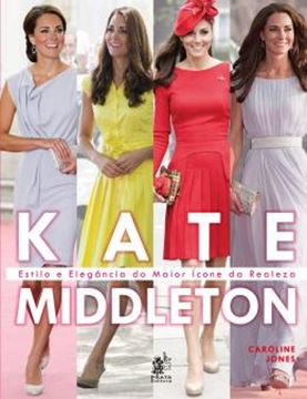 Imagem de KATE MIDDLETON - ESTILO E ELEGANCIA DO MAIOR ICONE DA REALEZA