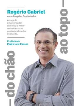 Imagem de DO CHAO AO TOPO - A SAGA DO EMPREENDEDOR QUE CRIOU A MAIOR REDE DE ESCOLAS PROFISSIONALIZANTES DO MUNDO