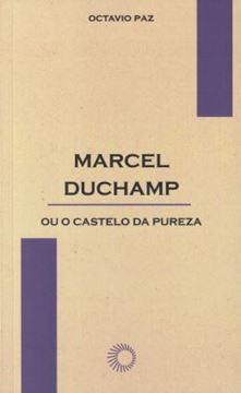 Imagem de MARCEL DUCHAMP OU O CASTELO DA PUREZA - 3ª ED