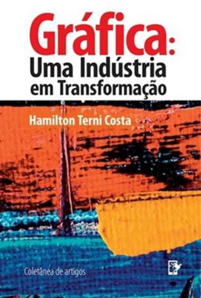 Picture of GRAFICA - UMA INDUSTRIA EM TRANSFORMACAO - COLETANEA DE ARTIGOS
