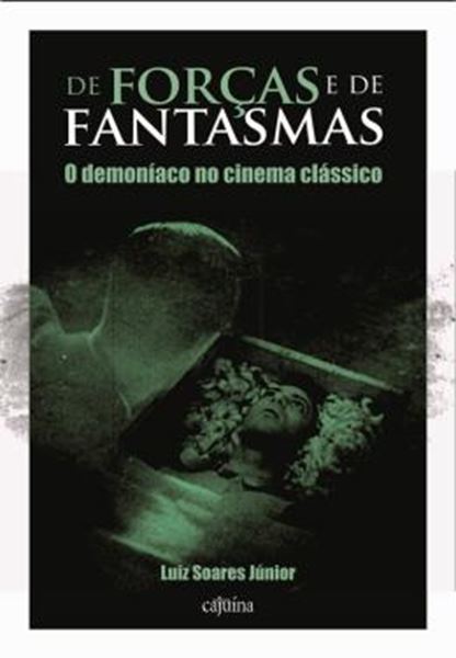 Picture of DE FORCAS E DE FANTASMAS - O DEMONIACO NO CINEMA CLASSICO