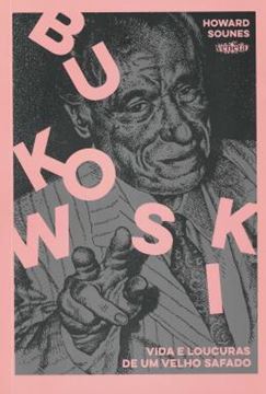 Imagem de BUKOWSKI - VIDA E LOUCURAS DE UM VELHO SAFADO