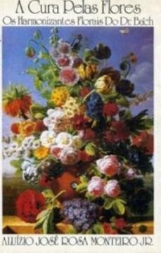 Imagem de CURA PELAS FLORES - OS HARMONIZANTES FLORAIS DO DR BACH 