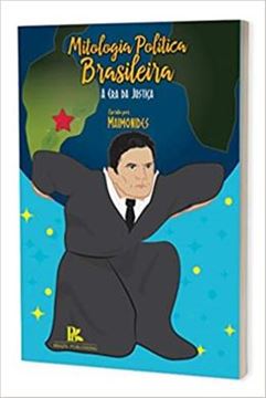 Imagem de MITOLOGIA POLITICA BRASILEIRA A ERA DA JUSTICA
