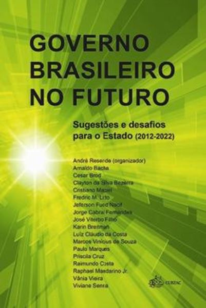 Picture of GOVERNO BRASILEIRO NO FUTURO - SUGESTOES E DESAFIOS PARA O ESTADO (2012 - 2022)