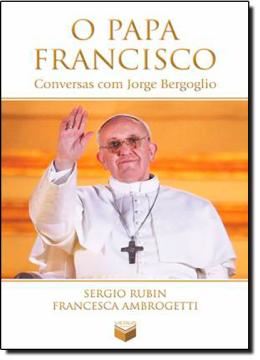 Imagem de PAPA FRANCISCO, O - CONVERSAS COM JORGE BERGOGLIO