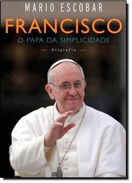 Imagem de FRANCISCO -  O PAPA DA SIMPLICIDADE