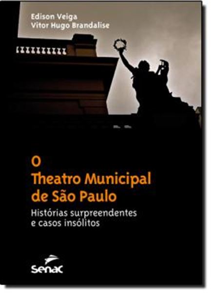 Picture of THEATRO MUNICIPAL DE SAO PAULO, O - HISTORIAS SURPREENDENTES E CASOS INSOLITOS
