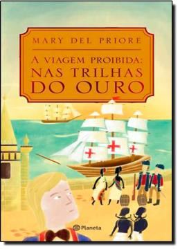 Imagem de VIAGEM PROIBIDA, A - NAS TRILHAS DO OURO